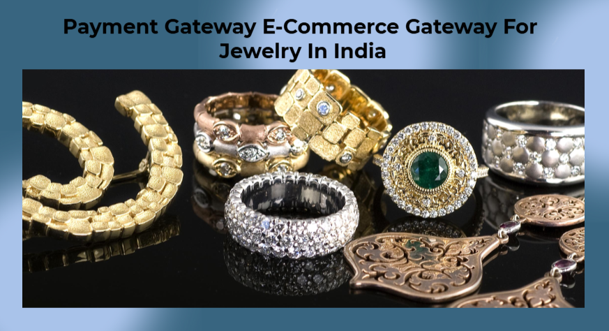 Payment Gateway E-Commerce Gateway For Jewelry In India