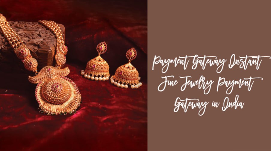 Payment Gateway Instant Fine Jewelry Payment Gateway in India