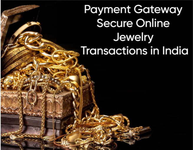 Payment Gateway Secure Online Jewelry Transactions in India