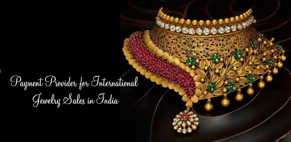 Payment Provider for International Jewelry Sales in India