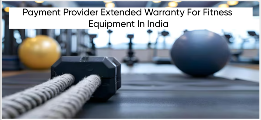 Payment Provider Extended Warranty For Fitness Equipment In India