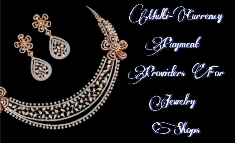 Multi-Currency Payment Providers For Jewelry Shops