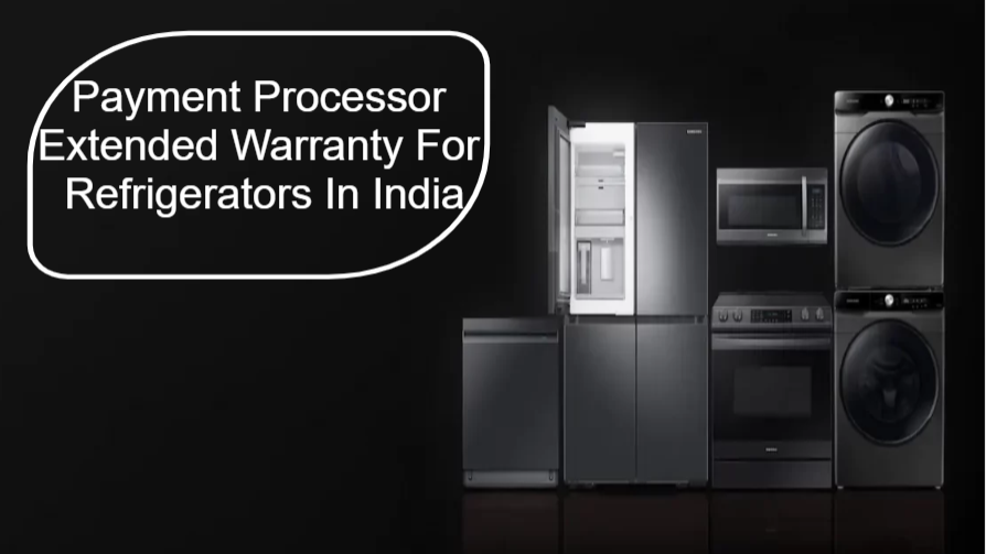 Payment Processor Extended Warranty For Refrigerators In India