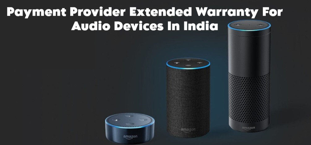 Payment Provider Extended Warranty For Audio Devices In India