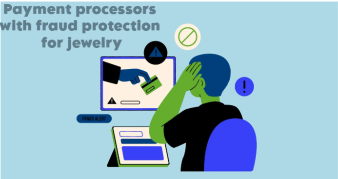 Payment processors with fraud protection for jewelry