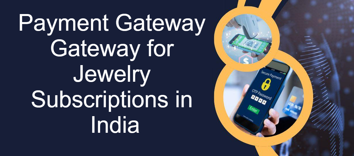 Payment Gateway Gateway for Jewelry Subscriptions in India