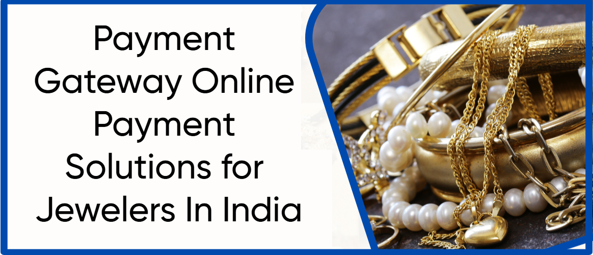 Payment Gateway Online Payment Solutions for Jewelers In India