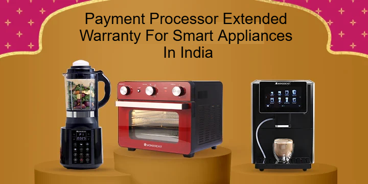 Payment Processor Extended Warranty For Smart Appliances In India