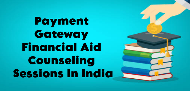 Payment Gateway Financial Aid Counseling Sessions In India