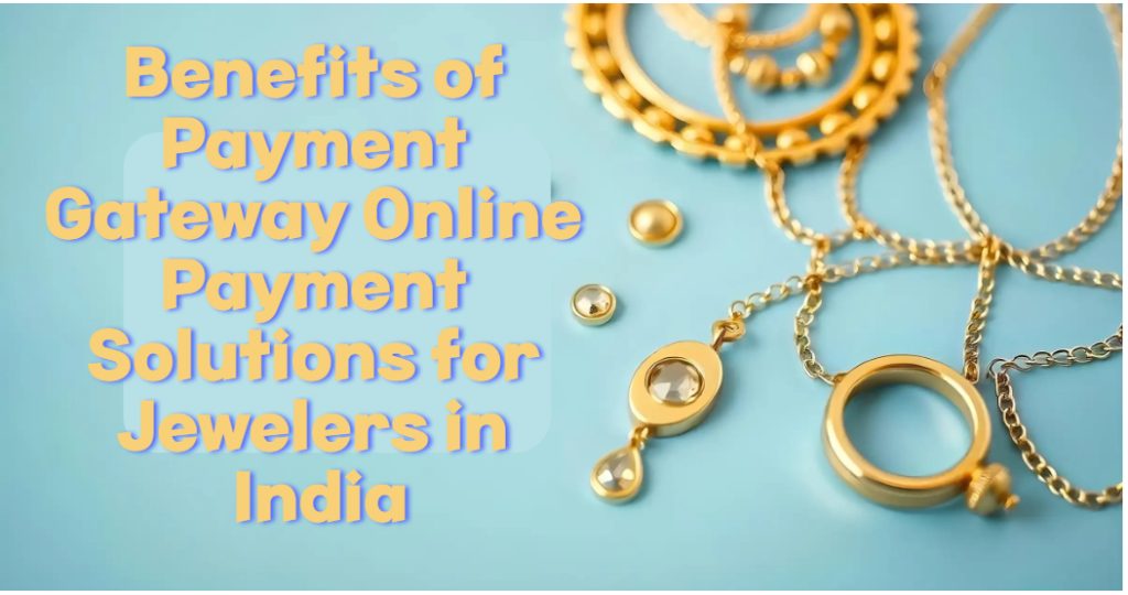 Payment Gateway Online Payment Solutions for Jewelers In India