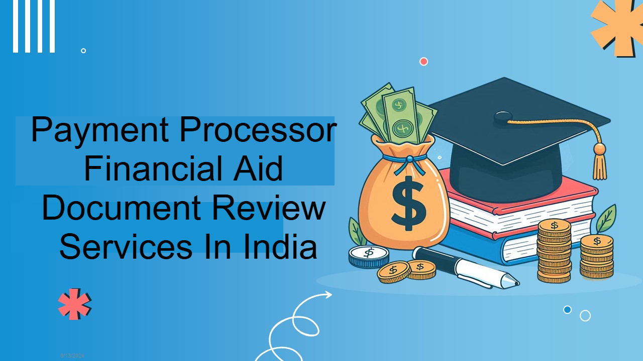 Payment Processor Financial Aid Document Review Services In India