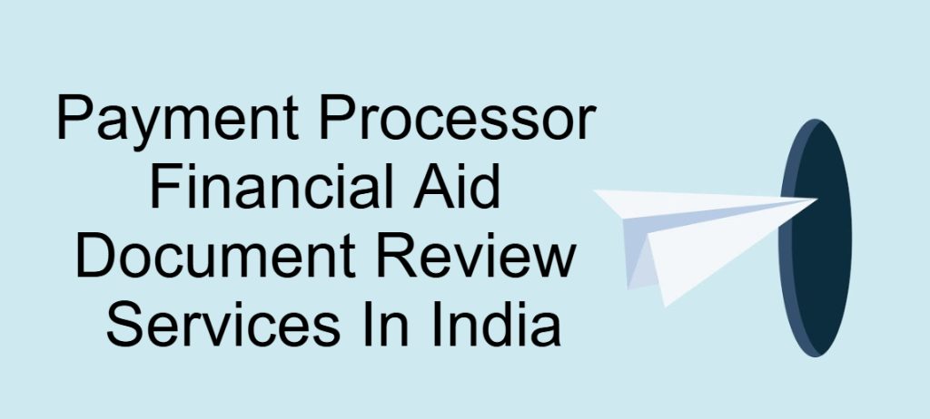 Payment Processor Financial Aid Document Review Services In India