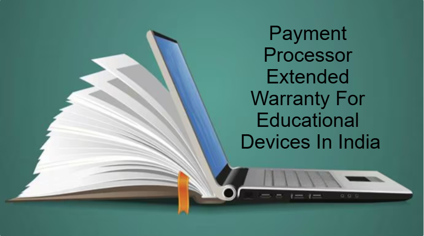 Payment Processor Extended Warranty For Educational Devices In India